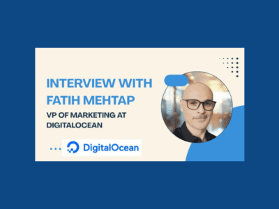 Interview with Fatih Mehtap, VP of Marketing at DigitalOcean